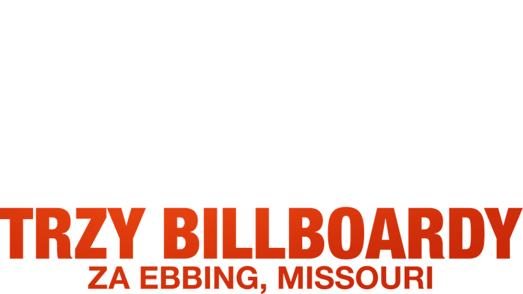 Trzy billboardy za Ebbing, Missouri