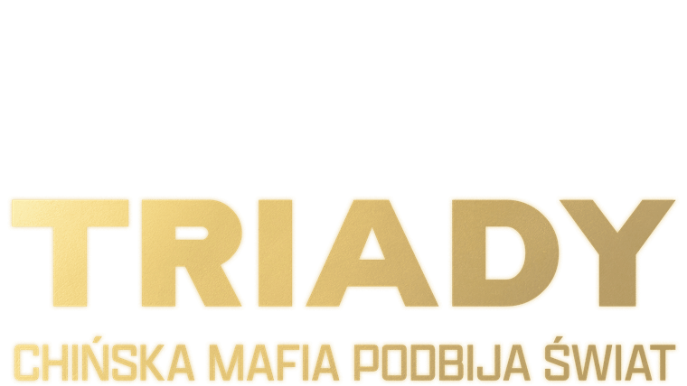 Triady. Chińska mafia podbija świat