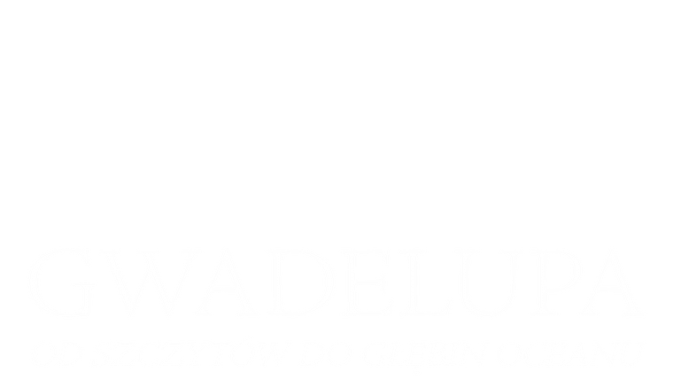 Gwadelupa. Od szczytów do głębin oceanu