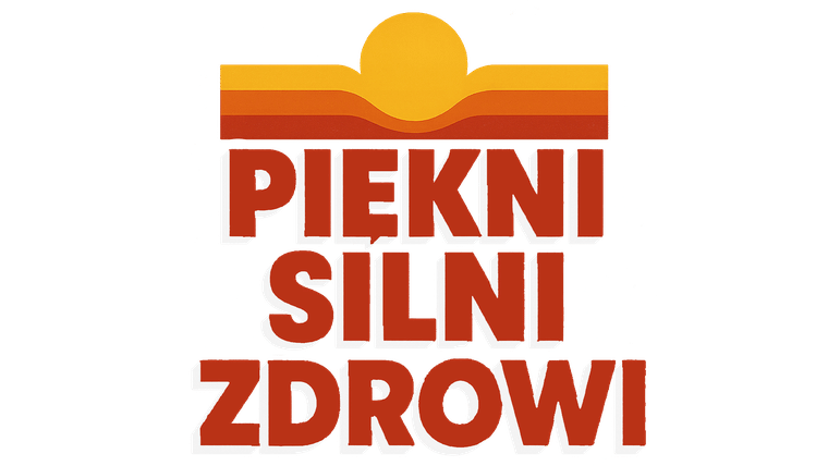 Piękni, silni i zdrowi