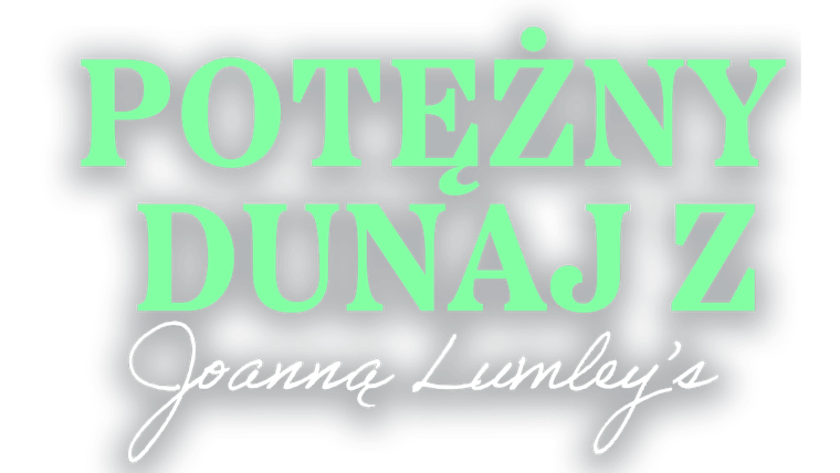 Potężny Dunaj z Joanną Lumley