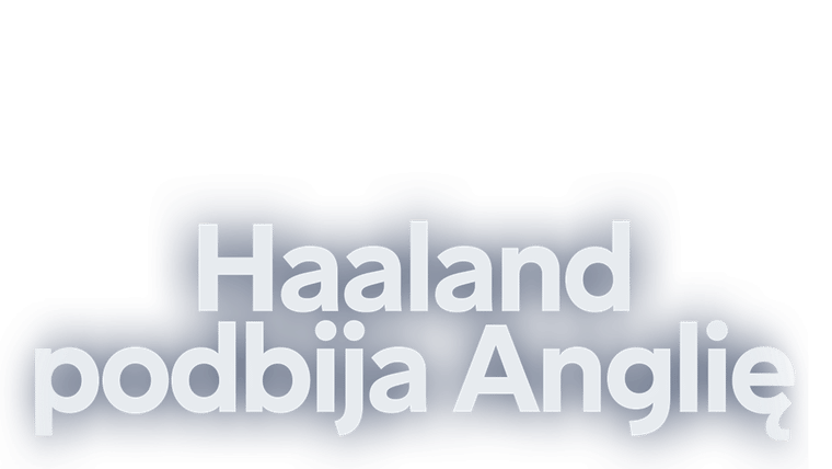 Haaland podbija Anglię