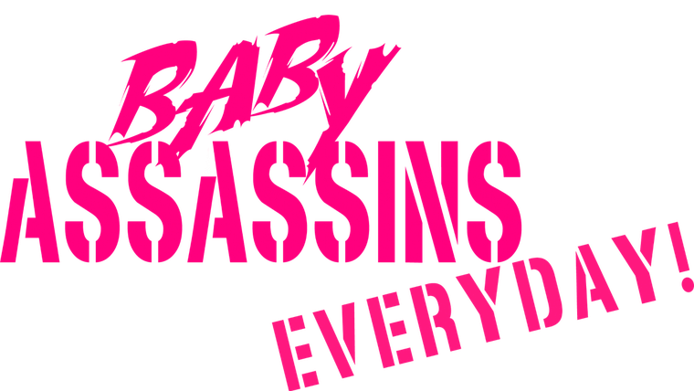 Baby Assassins Everyday!