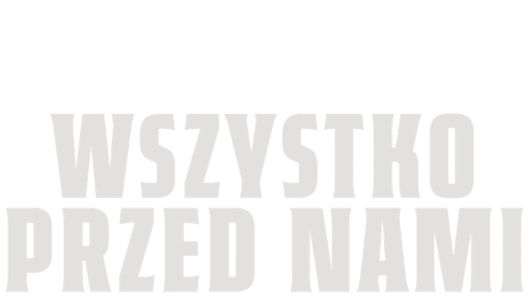 Wszystko przed nami