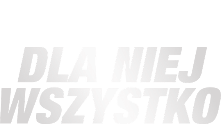 Dla niej wszystko