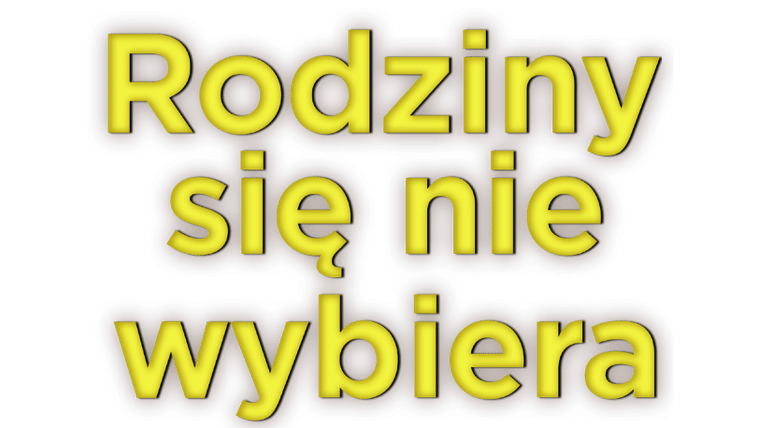 Rodziny się nie wybiera