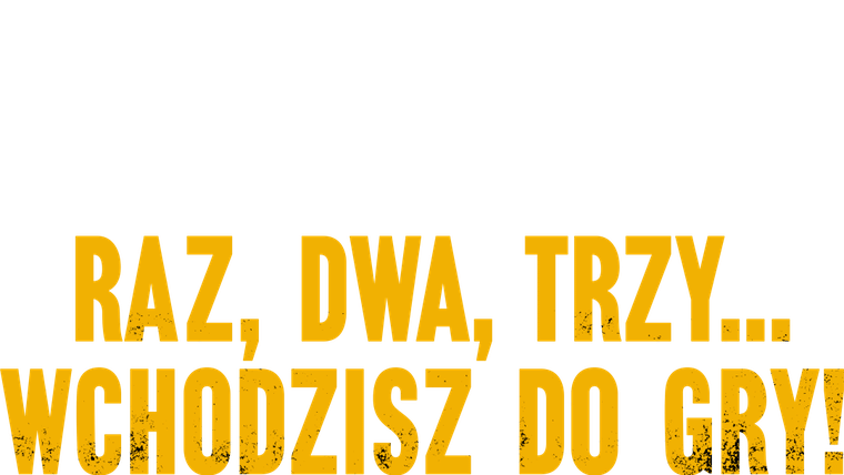 Raz, dwa, trzy... wchodzisz do gry!