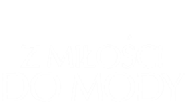 Z miłości do mody