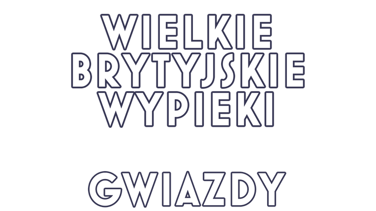 Wielkie brytyjskie wypieki: gwiazdy