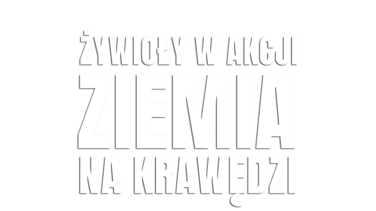 Żywioły w akcji. Ziemia na krawędzi