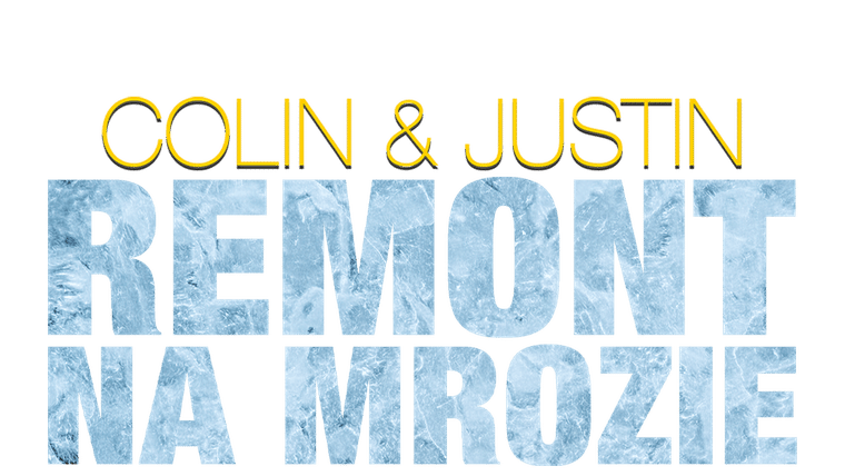 Colin i Justin: Remont na mrozie