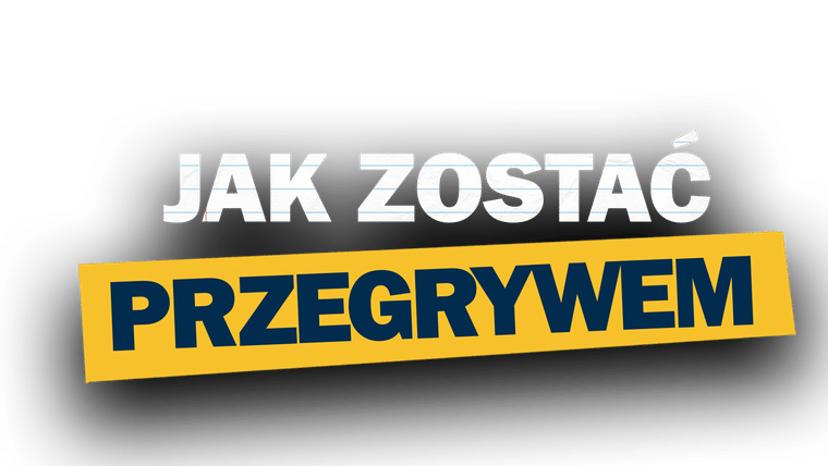 Jak zostać przegrywem