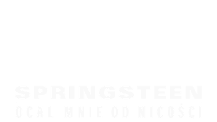Springsteen: Ocal mnie od nicości