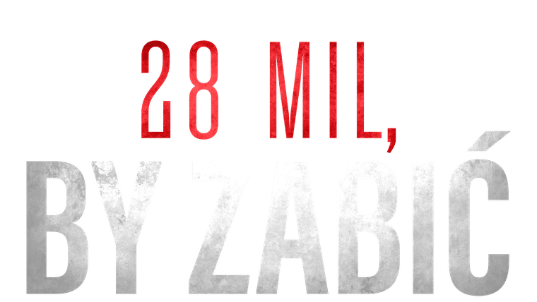 28 mil, by zabić