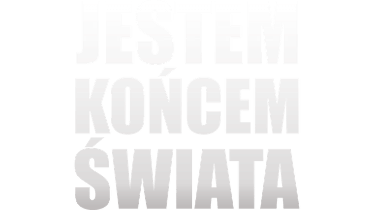 Jestem końcem świata