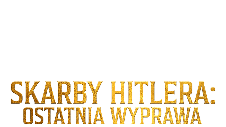 Skarby Hitlera: Ostatnia wyprawa