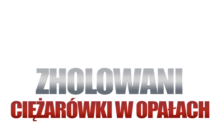 Zholowani. Ciężarówki w opałach