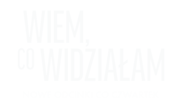 Wiem, co widziałam