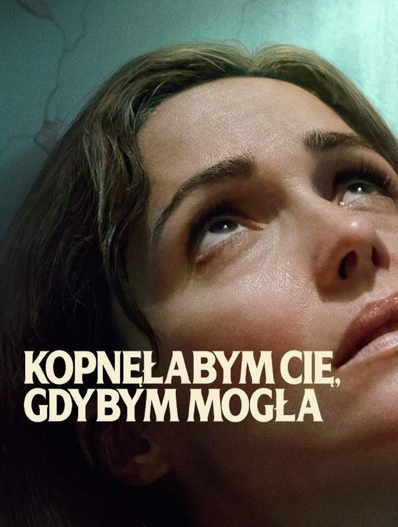 Kopnęłabym cię, gdybym mogła