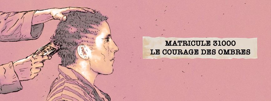 Matricule 31000, le courage des ombres