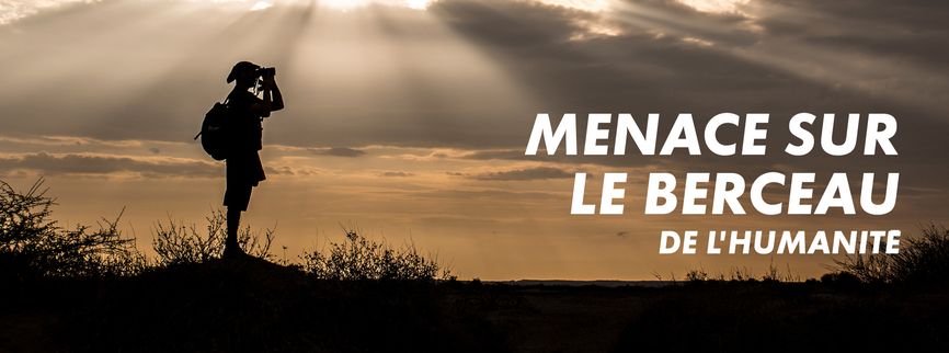 Menace sur le berceau de l'humanité