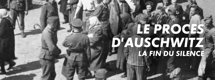 Le procès d'Auschwitz, la fin du silence