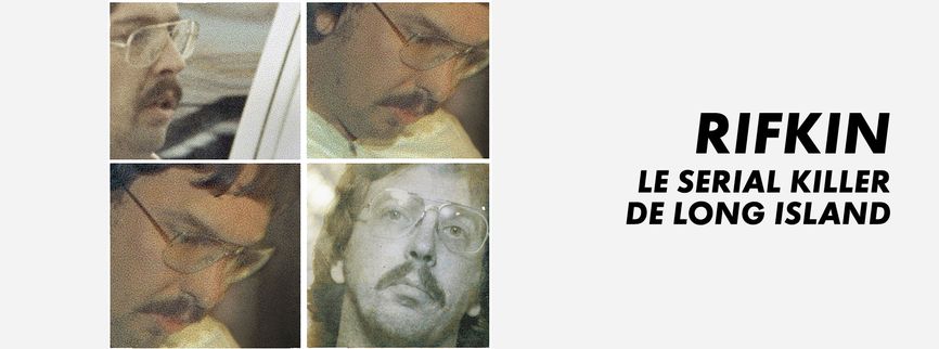 Rifkin : le serial killer de Long Island